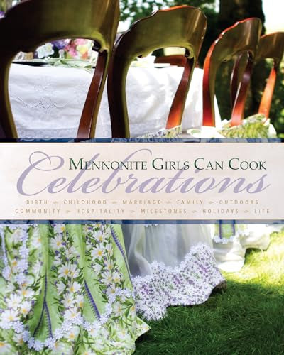 Mennonite Girls Can Cook Celebrations Cookbook